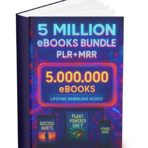 5 Million Digital eBooks Bundle – PLR/MRR Rights for Resale & Passive Income